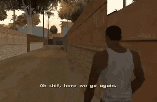 Ah Shit, Here We Go Again si riferisce a una scena memorabile del videogioco d'azione e avventura Grand Theft Auto: San Andreas del 2004. A partire dall'aprile 2019, la scena ha guadagnato una notevole popolarità come exploit, spesso utilizzata in riferimento a scontri a ripetizione.