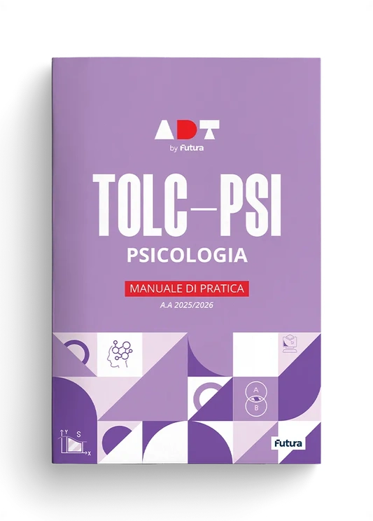 Accademia Dei Test. Tolc-Psi. Psicologia. Manuale Di Pratica 2025/2026