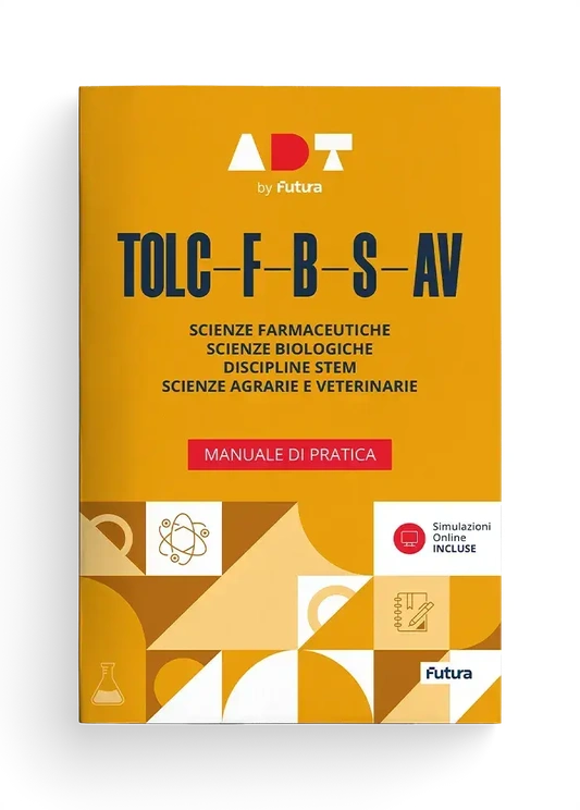 Accademia Dei Test. Tolc-F-B-S-Av. Manuale Di Pratica